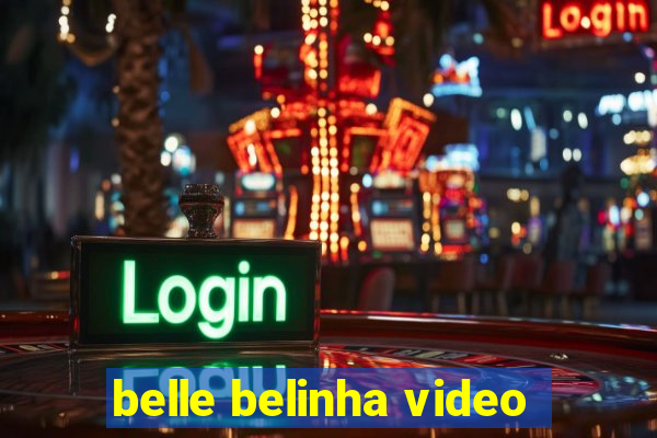 belle belinha video